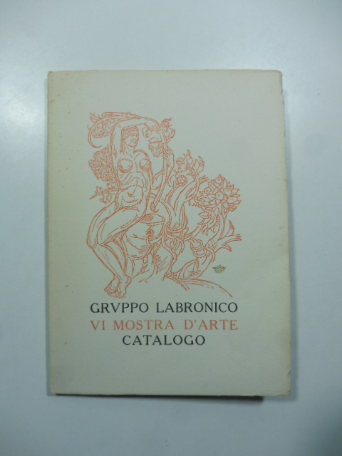 Gruppo Labronico. VI mostra d'arte nelle sale terrene del R. Liceo Niccolini, Livorno, agosto-settembre 1923. Catalogo
